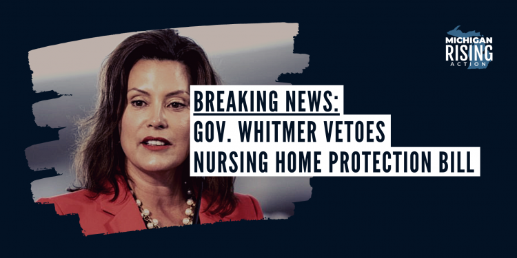 Gov. Whitmer Vetoes Nursing Home Protection Bill As Majority Of COVID Outbreaks Are Attributed To Nursing Homes